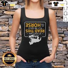 Funny If You Can Read This Put Me Back On The Horse T-Shirt