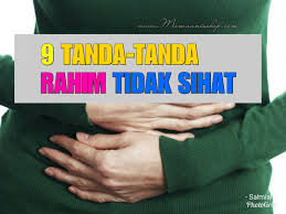 9 Tanda Rahim Seseorang Wanita Itu Tidak Sihat