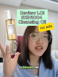 Rekomendasi Cleansing Oil yang Efektif untuk Kulit