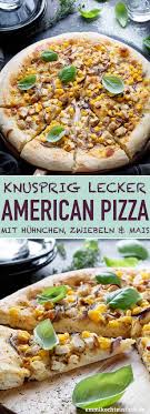 American Pizza Mit Huhnchen Zwiebeln Und Mais Emmikochteinfach Rezept American Pizza Essensrezepte Rezepte