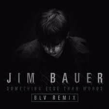 Последние твиты от jim bauer (@jimbauer). Jim Bauer Something Else Than Words Blv Remix By Blv
