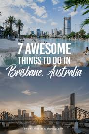 7 Awesome Things To Do In Brisbane Australia Things To Do In Brisbane Australia Travel Oceania Travel