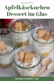 Apfel Kasekuchen Dessert Im Glas Rezept Makeitsweet De Nachtisch Im Glas Rezepte Einfacher Nachtisch Dessert Im Glas