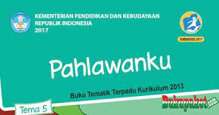 Download buku tematik pdf kelas 4 tema 5 (pahlawanku). Materi Tematik Kelas 4 Tema 5 Kurikulum 2013 Revisi 2017