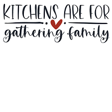 Download Kitchens Are For Gathering Family Svg Cutting For Business