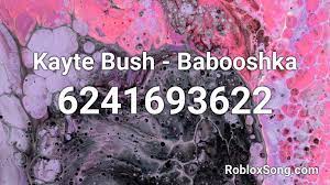 Roblox decal ids or aka spray paints code is the main gears of the game creation part. Kayte Bush Babooshka Roblox Id Roblox Music Codes