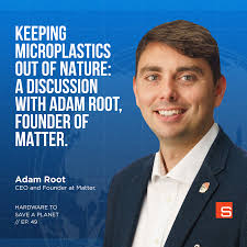 Keeping Microplastics Out of Nature: A Discussion with Adam Root, Founder  of Matter.