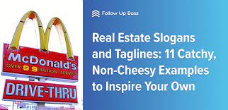 What do all popular brands have in common? Real Estate Slogans And Taglines 11 Catchy Non Cheesy Examples To Inspire Your Own Follow Up Boss