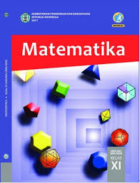 Materi matematika kelas 10 smk kurikulum 2013 pdf latihan soal silabus matematika peminatan kurikulum 2013 revisi 2017 pdf buku guru dan buku siswa matematika kelas 6 kurikulum 2013 buku guru fisika sma ma kelas x peminatan kur 2013 revisi buku sekolah elektronik buku bse kurikulum 2013 bse ekonomi kelas x kurikulum 2013 pdf bse ekonomi kelas x. Matematika Buku Siswa Sma Ma Smk Mak Kelas Xi Buku Sekolah Elektronik