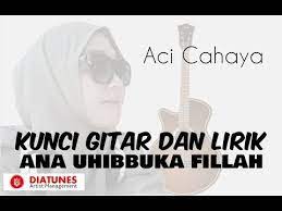 Dm g c kekasih idaman yang ku harapkan f dm e am semoga cinta ini menjadi nyata. Aci Cahaya Ana Uhibbuka Fillah Kunci Gitar Official Video Youtube