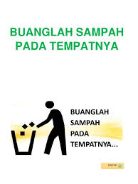 Bersih itu sehat, bersih itu indah. Buanglah Sampah Pada Tempatnya Docx