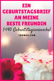 Ein Geburtstagsbrief An Meine Beste Freundin 140 Geburtstagswunsche In 2020 Geburtstagsbrief Geburtstagswunsche Geburtstagsnachricht