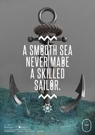 A Smooth Sea Never Made A Skilled Sailor Inspirational Quotes Words Great Quotes