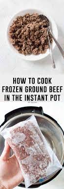 Instant Pot Frozen Ground Beef Recipe Frozen Ground Beef Recipe Instant Pot Recipes Cooking With Ground Beef