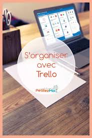Trello Outil Gratuit Pour Une Meilleure Organisation De Ses Projets Organisation Travailler Chez Soi Organisation Quotidienne