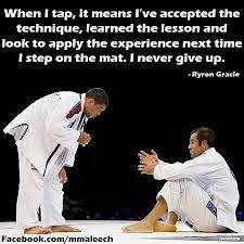 Never Give Up Technique Tapout Lessonslearned Experience Succession Martialarts Ryrongracie Jiu Jitsu Quotes Martial Arts Quotes Martial Arts