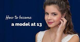How To Become A Model At 13 Tips To Start Modeling Career Modeling Career Model Becoming A Model