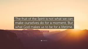#goal #fruits of the spirit #lists fruit is always the miraculous, the created; Wayne Jacobsen Quote The Fruit Of The Spirit Is Not What We Can Make Ourselves Do
