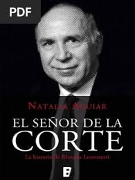 Aguiar Natalia. El Señor de La Corte. La Historia de Ricardo Lorenzetti PDF 