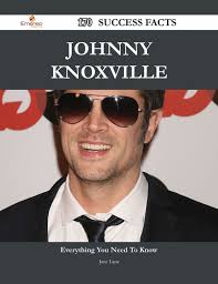 Johnny Knoxville 170 Success Facts