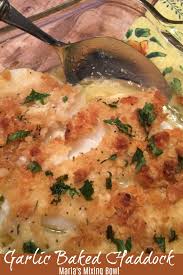This is one of the few dishes in our menu when no leftovers left. Garlic Baked Haddock Maria S Mixing Bowl Garlic Baked Haddock