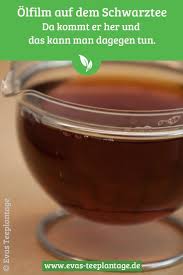 Olfilm Auf Dem Schwarztee Hier Kommt Er Her Und Das Kann Man Dagegen Tun Teetrinken Schwarztee Zubereitungvontee Schwarzer Tee Tee Tee Zum Abnehmen