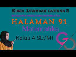 Kunci jawaban buku matematika untuk sd mi kelas iv. Kunci Jawaban Latihan 5 Matematika Kelas 4 Halaman 91 Youtube