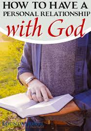 Maybe you would like to learn more about one of these? How To Have A Personal Relationship With God Foundational