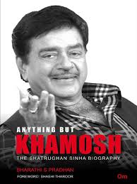 Anything But Khamosh The Shatrughan Sinha Biography