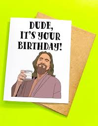 The Dude Big Lebowski Birthday Card Local Notables Gift Shop