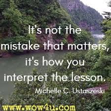 Make a mistake once and it becomes a lesson. 52 Quotes On Life Lessons Inspirational Words Of Wisdom