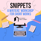 Snippets: A Writers' Workshop for Short Works 2025