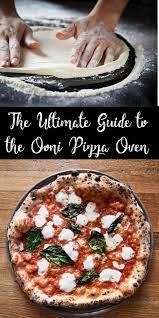 The Ultimate Ooni Pizza Oven Guide Guide Pizza Ultimate Ella Spizzaoven Outdoor Pizza Oven Recipes Pizza Oven Recipes Wood Fired Pizza Oven Recipes