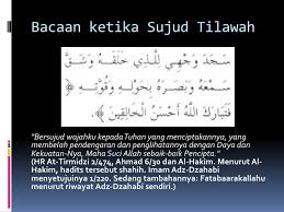 Mengucapkan takbir kemudian melakukan sujud sekali dan membaca doa sujud tilawah. Sujud Tilawah