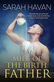Milk of the Birth Father by Sarah Havan | Goodreads