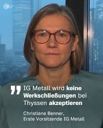 Vorsitzende Benner: "IG Metall wird keine Werksschließungen bei Thyssen  akzeptieren"