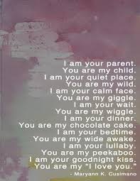 They are much better company than our own friends. I Am Your Parent You Are My Child I Am Your Quiet Place You Are My Wild I Am Your Calm Face You Are My Giggle Quotes Inspirational Quotes Naming Ceremony