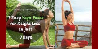 Let's now talk about a few yoga asanas that help build your muscle strength, tone your body, and help you lose weight. 7 Easy Yoga Poses For Weight Loss In Just 7 Days Makeup Review And Beauty Blog