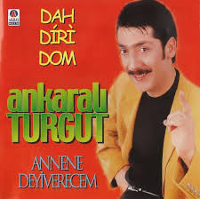 Ankarali Turgut Annene Deyiverecem Dah Diri Dom Discogs