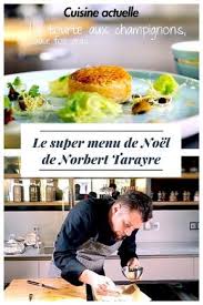 Un Menu Delicieux Pour Impressionner Vos Convives Sans Passer Des Heures En Cuisine Norbert Tarayre Passe Recette De Norbert Norbert Tarayre Recette Cuisine