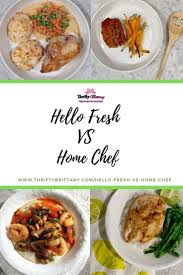 I Compare Hello Fresh And Home Chef Meal Kit Subscriptions Thrifty Brittany Homechef Hellofresh Home Delivery Meals Homechef Recipes Hello Fresh Recipes
