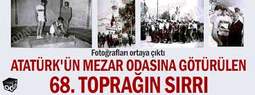 Anıtkabir'de lahit taşının tam altına denk gelen odada büyük önder atatürk'ün mezarı yer alıyor. Ataturk Un Mezar Odasina Goturulen 68 Topragin Sirri