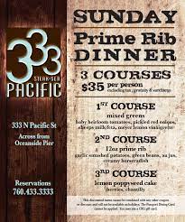 For a formal or elegant prime rib dinner, look to appetizers such as goat cheese spread, spinach bites, toast points with roasted mushrooms or tomatoes and cheese. 333 Pacific S Prime Rib Sundays Cohn Restaurant Group