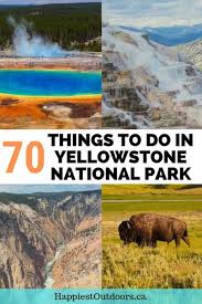 70 Things To Do In Yellowstone National Park In 2020 Yellowstone National Park Yellowstone National Parks