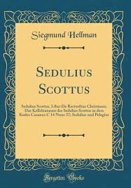 Comentarii despre 15 august, liber. Sedulius Scottus Sedulius Scottus Liber De Rectoribus Christianis Das Kollektaneum Des Sedulius Scottus In Dem Kodex Cusanus C 14 Nunc 37 Sedulius Und Pelagius Classic Reprint German Edition Hellman Siegmund 9780366625093 Amazon Com Books