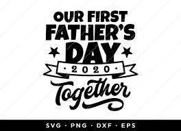 Free Free 321 Svg Png Our First Father&#039;s Day Together Svg SVG PNG EPS DXF File