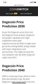 According to the doge forecast by trading beasts, the price of the dogecoin is likely to increase in the years to come. Coinwatch Doge Price Prediction For 2030 From Feb This Year Dogecoin