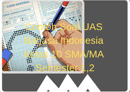 Maybe you would like to learn more about one of these? Soal Dan Kunci Jawaban Uas Bahasa Indonesia Kelas 10 Sma Ma Semester 1 2 Kumpulan Soal Ujian