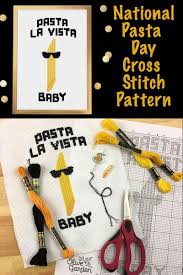 Pasta La Vista Baby It S National Pasta Day Cross Stitch Patterns Cross Stitching Cross Stitch