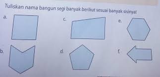 3 Tuliskan Nama Bangun Segi Banyak Berikut Sesuai Banyak Sisinya A C E B D F Brainly Co Id